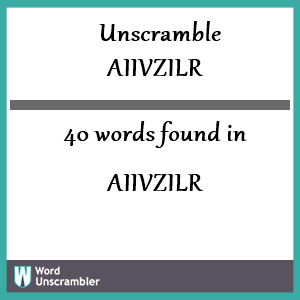 40 words unscrambled from aiivzilr