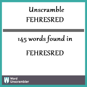 145 words unscrambled from fehresred