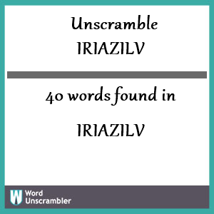 40 words unscrambled from iriazilv