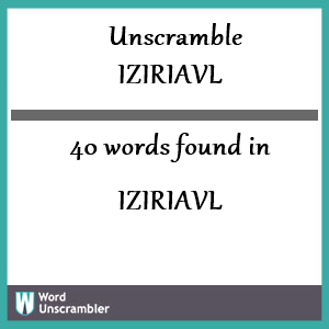 40 words unscrambled from iziriavl