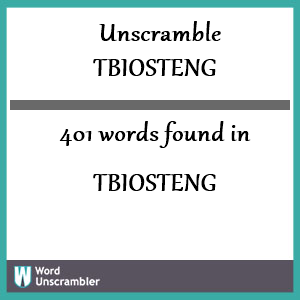 401 words unscrambled from tbiosteng