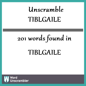 201 words unscrambled from tiblgaile